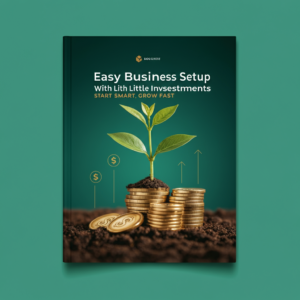 Easy Business Setup With Little Investments: Start Smart, Grow Fast