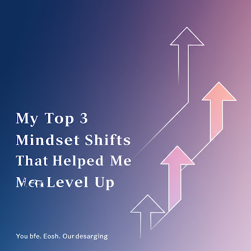 My Top 3 Mindset Shifts That Helped Me Level Up